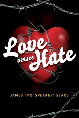 Love verses Hate by Sears, James Mr Speaker