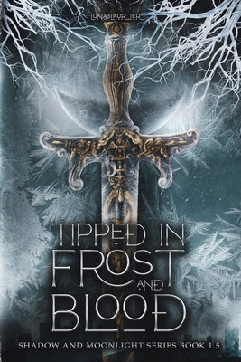 Tipped in Frost and Blood: New Adult Paranormal Fantasy Romance by Laurier, Luna