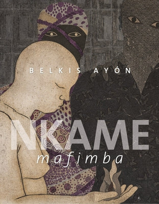 Belkis Ayón: Nkame Mafimba by Ayon, Belkis