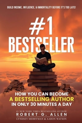 #1 Bestseller: How You Can Become A Bestselling Author In Only 30 Minutes A Day by Allen, Robert G.