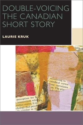 Double-Voicing the Canadian Short Story by Kruk, Laurie
