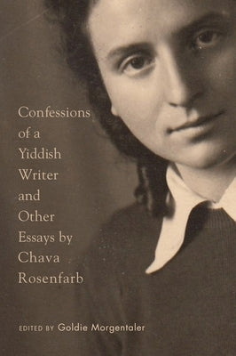 Confessions of a Yiddish Writer and Other Essays by Rosenfarb, Chava