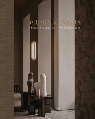 Young Visionaries: A New Generation of Interior Designers by Pauwels, Wim