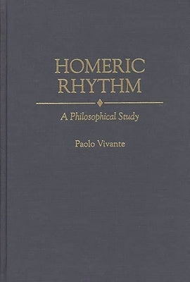 Homeric Rhythm: A Philosophical Study by Vivante, Paolo