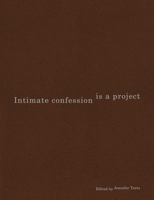 Intimate Confession Is a Project by Teets, Jennifer