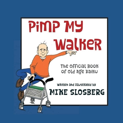 Pimp My Walker by Slosberg, Mike
