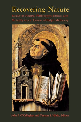 Recovering Nature: Essays in Natural Philosophy, Ethics, and Metaphysics in Honor of Ralph McInerny by O'Callaghan, John P.