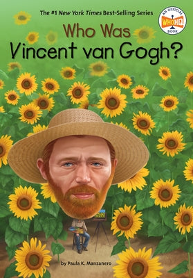 Who Was Vincent Van Gogh? by Manzanero, Paula K.