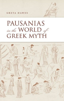 Pausanias in the World of Greek Myth by Hawes, Greta