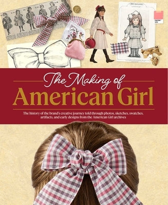 The Making of American Girl by American Girl