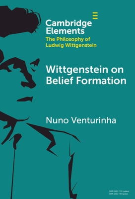 Wittgenstein on Belief Formation by Venturinha, Nuno