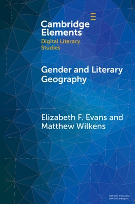 Gender and Literary Geography by Evans, Elizabeth F.