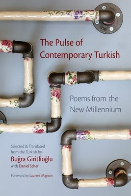 The Pulse of Contemporary Turkish: Poems from the New Millennium by Giritlioglu, Bugra