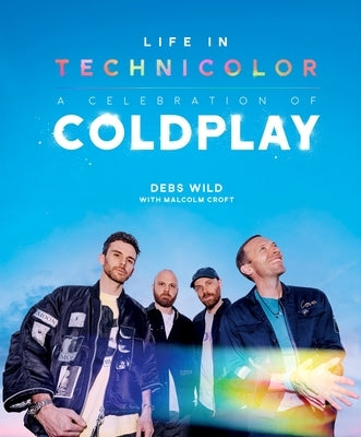 Life in Technicolor: A Celebration of Coldplay (2025) by Wild, Debs