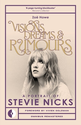 Visions, Dreams & Rumours: A Portrait of Stevie Nicks by Howë, Zoe