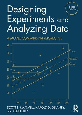 Designing Experiments and Analyzing Data: A Model Comparison Perspective, Third Edition by Maxwell, Scott E.
