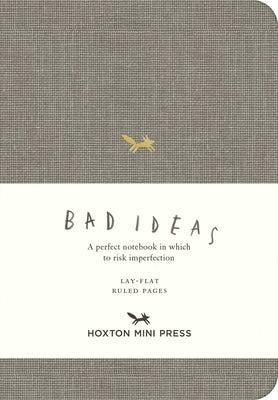 A Notebook for Bad Ideas (Small / Light Grey / Lined): A Perfect Notebook in Which to Risk Imperfection by Hoxton Mini Press