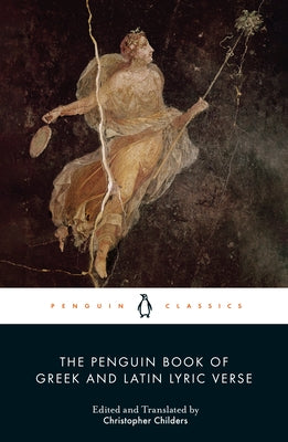 The Penguin Book of Greek and Latin Lyric Verse by Childers, Christopher
