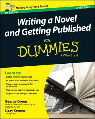 Writing a Novel and Getting Published for Dummies UK by Green, George