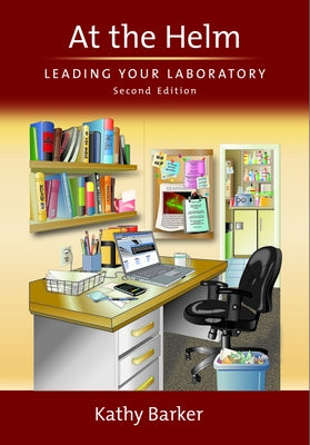 At the Helm: Leading Your Laboratory by Barker, Kathy