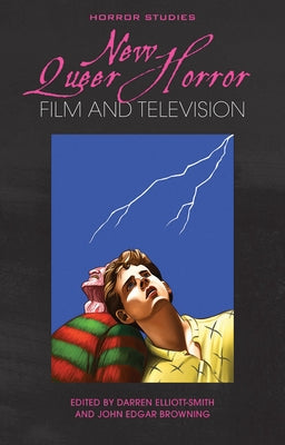 New Queer Horror Film and Television by Elliott-Smith, Darren