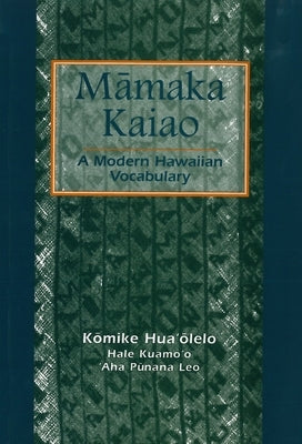 Māmaka Kaiao: A Modern Hawaiian Vocabulary by Kōmike Hua'olelo, Kōmike