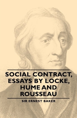 Social Contract, Essays by Locke, Hume and Rousseau by Baker, Ernest
