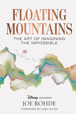 Floating Mountains: The Art of Imagining the Impossible by Rohde, Joe