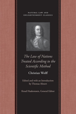 The Law of Nations Treated According to the Scientific Method by Wolff, Christian