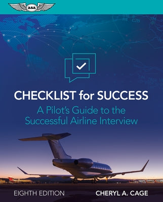 Checklist for Success: A Pilot's Guide to the Successful Airline Interview by Cage, Cheryl A.