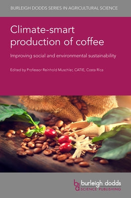 Climate-Smart Production of Coffee: Improving Social and Environmental Sustainability by Muschler, Reinhold