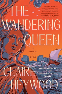 The Wandering Queen: A Novel of Dido by Heywood, Claire
