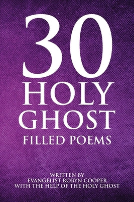 30 Holy Ghost Filled Poems by Cooper, Evangelist Robyn