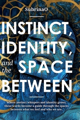 Instinct, Identity, and The Space Between by Subrinao