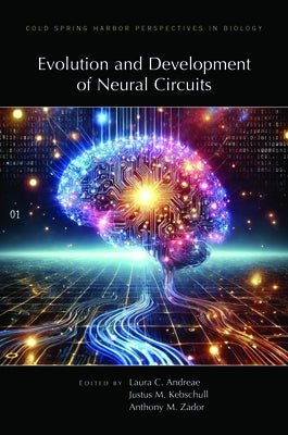 Evolution & Development of Neural Circuits by Andreae, Laura