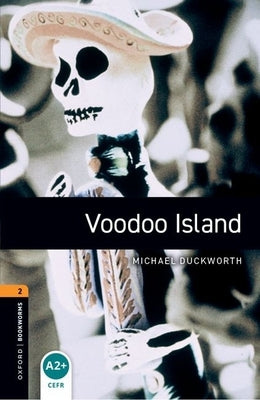 Oxford Bookworms Library: Voodoo Island: Level 2: 700-Word Vocabulary by Duckworth, Michael