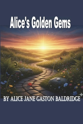 Alice's Golden Gems by Gaston-Baldridge, Alice Jane