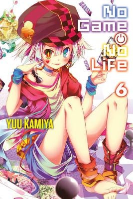 No Game No Life, Vol. 6 (Light Novel): Volume 6 by Kamiya, Yuu