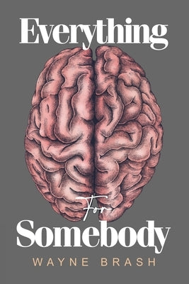 Everything for Somebody by Brash, Wayne