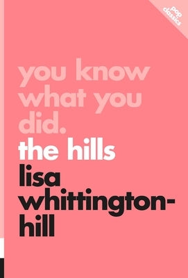 You Know What You Did: The Hills by Whittington-Hill, Lisa