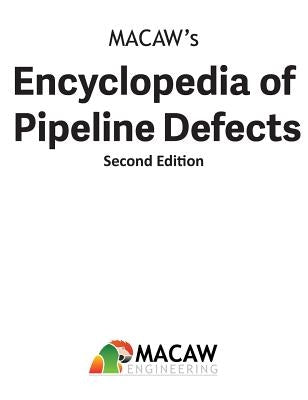 MACAW's Encyclopedia of Pipeline Defects, Second Edition by Macaw Engineering