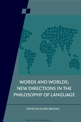 Words and Worlds: Volume 95: New Directions in the Philosophy of Language by Baggini, Julian