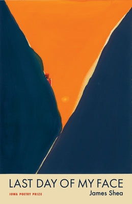 Last Day of My Face by Shea, James