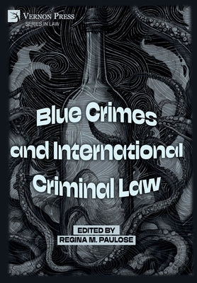 Blue Crimes and International Criminal Law by Paulose, Regina M.