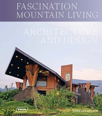 Fascination Mountain Living: Architecture & Design by Van Uffelen, Chris