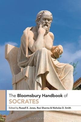 The Bloomsbury Handbook of Socrates by Jones, Russell E.