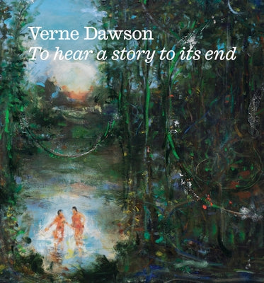 Verne Dawson: To Hear a Story to Its End by Dawson, Verne