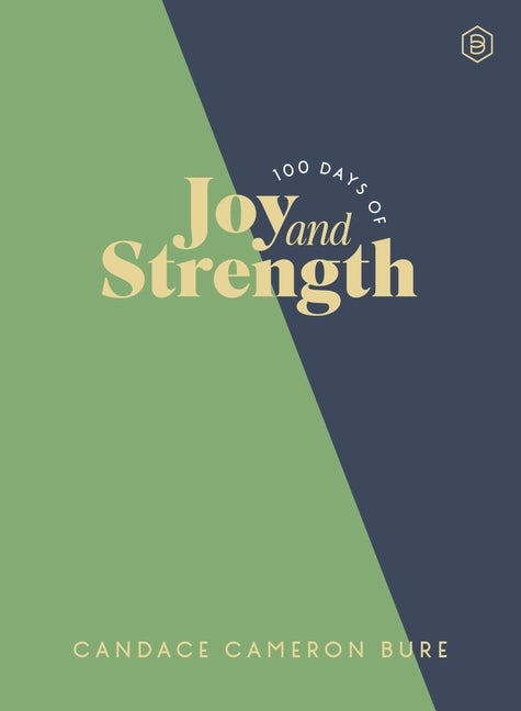 100 Days of Joy and Strength: Daily Devotions to Help You Find Overwhelming Peace on Busy Days by Bure, Candace Cameron