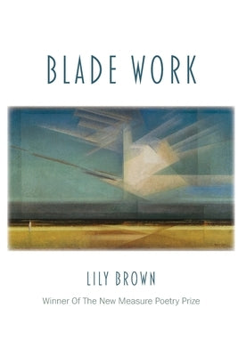 Blade Work by Brown, Lily