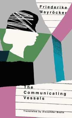 The Communicating Vessels by Mayröcker, Friederike